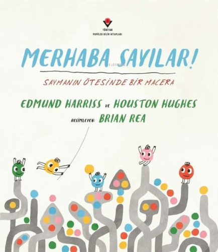 Merhaba Sayılar! Saymanın Ötesinde Bir Macera | Edmund Harriss | Tübit