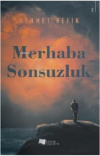 Merhaba Sonsuzluk | Mehmet Refik | Karina Kitap