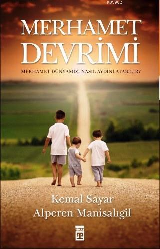 Merhamet Devrimi; Merhamet Dünyamızı Nasıl Aydınlatabilir? | Kemal Say