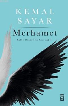 Merhamet; Kalbe Dönüş İçin Son Çağrı | Kemal Sayar | Timaş Yayınları