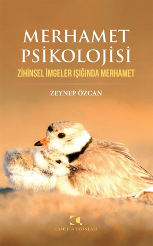 Merhamet Psikolojisi; Zihinsel İmgeler Işığında Merhamet | Zeynep Özca