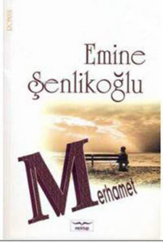 Merhamet | Emine Şenlikoğlu | Mektup Yayınları