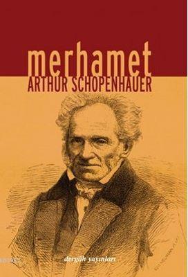 Merhamet | Arthur Schopenhauer | Dergah Yayınları