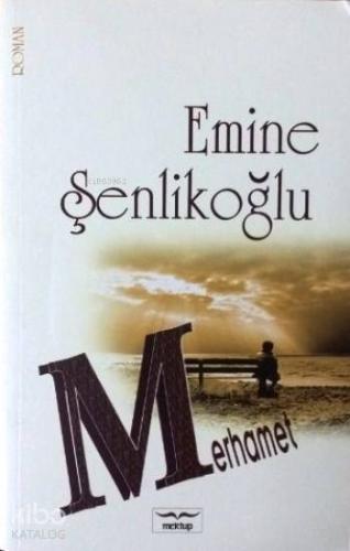 Merhamet | Emine Şenlikoğlu | Mektup Yayınları