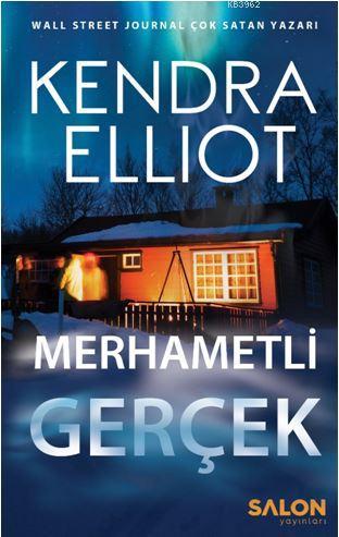 Merhametli Gerçek; Mercy Kilpatrick Serisi 2. Kitap | Kendra Elliot | 