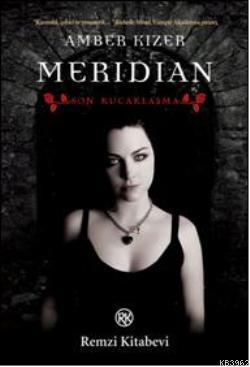 Meridian; Son Kucaklaşma | Amber Kizer | Remzi Kitabevi