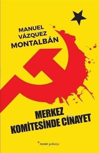 Merkez Komitesinde Cinayet | Manuel Vazquez Montalban | Dipnot Yayınla