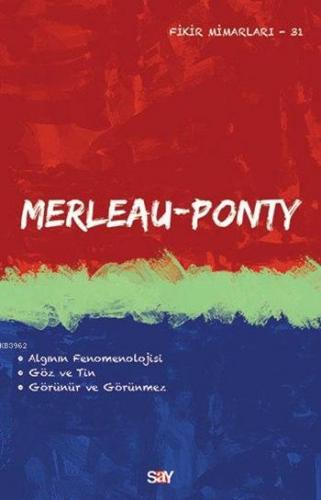 Merleau Ponty; Fikir Mimarları 31. Kitap | Emre Şan | Say Yayınları