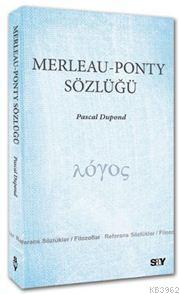 Merleau - Ponty Sözlüğü | Pascal Dupond | Say Yayınları