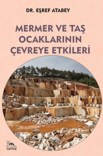 Mermer Ve Taş Ocaklarının Çevreye Etkileri | Eşref Atabey | Sarmal Kit