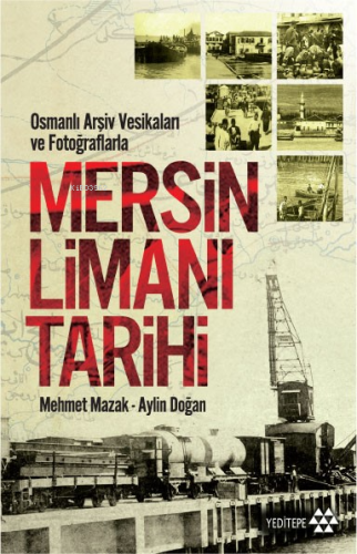 Mersin Limanı Tarihi; Osmanlı Arşiv Vesikaları ve Fotoğraflarla | Mehm