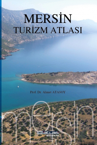 Mersin Turizm Atlası | Ahmet Atasoy | Atlas Akademi Yayınları