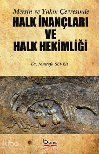 Mersin ve Yakın Çevresinde Halk İnançları ve Halk Hekimliği | Mustafa 