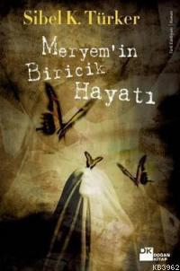 Meryem´in Biricik Hayatı | Sibel K. Türker | Doğan Kitap