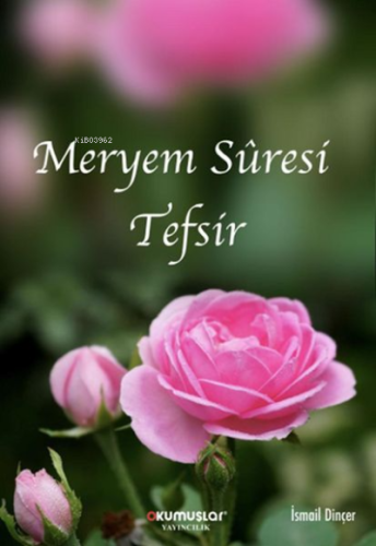 Meryem Suresi Tefsir | İsmail Dinçer | Okumuşlar Yayıncılık