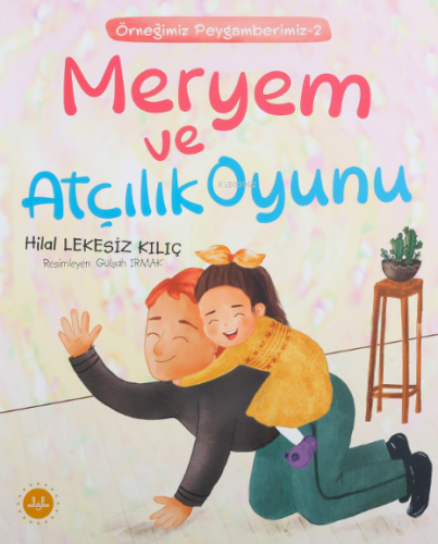 Meryem Ve Atçılık Oyunu;Örneğimiz Peygamberimiz 2 | Hilal Lekesiz Kılı