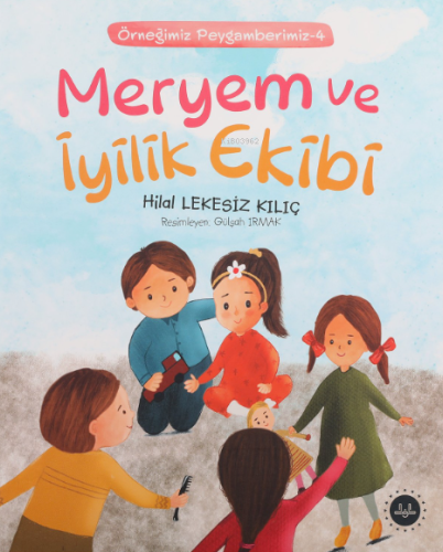 Meryem Ve İyilik Ekibi ;Örneğimiz Peygamberimiz 4 | Hilal Lekesiz Kılı