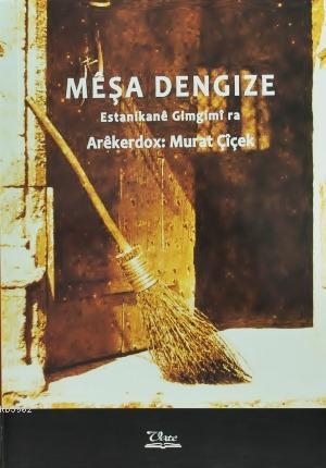 Mêşa Dengize; Estanikanê Gimgimî ra | Murat Çiçek | Vate Yayınları / W