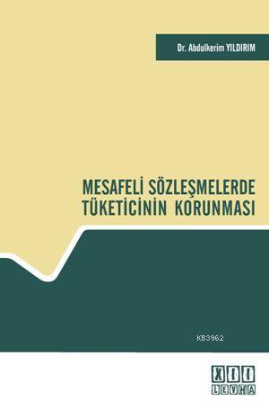 Mesafeli Sözleşmelerde Tüketicinin Korunması | Abdulkerim Yıldırım | O