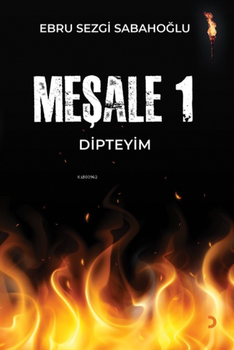 Meşale 1;Dipteyim | Ebru Sezgi Sabahoğlu | Cinius Yayınları