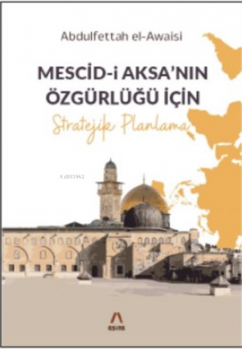 Mescid-i Aksa’nın Özgürlüğü İçin Stratejik Planlama | Abdulfettah el-A