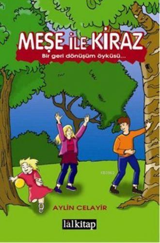 Meşe ile Kiraz; Bir Geri Dönüşüm Öyküsü | Aylin Celayir | Lal Kitap