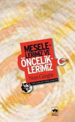 Meselelerimiz ve Önceliklerimiz | Nuri Gürgür | Ötüken Neşriyat