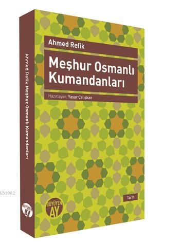 Meşhur Osmanlı Kumandanları | Ahmed Refik | Büyüyen Ay Yayınları