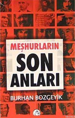 Meşhurların Son Anları (Cep Boy) | Burhan Bozgeyik | Cihan Yayınları