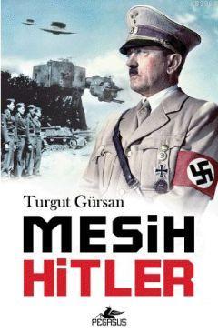 Mesih Hitler | Turgut Gürsan | Pegasus Yayıncılık