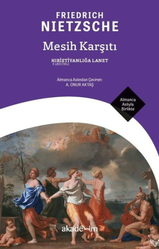 Mesih Karşıtı: Hıristiyanlığa Lanet | Friedrich Nietzsche | Akademim K