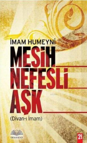 Mesih Nefesli Aşk; Divan-ı İmam | İmam Humeyni | Demavend Yayınları