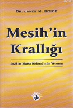 Mesih'in Krallığı; İncil'in Matta Bölümü'nün Yorumu | James Montgomery