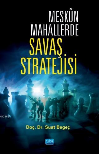 Meskün Mahallerde Savaş Stratejisi | Suat Begeç | Nobel Akademik Yayın