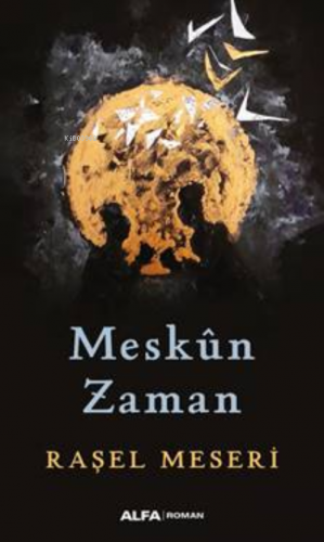 Meskûn Zaman | Raşel Meseri | Alfa Basım Yayım Dağıtım