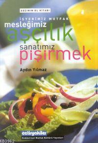 Mesleğimiz Aşçılık Sanatımız Pişirmek | Aydın Yılmaz | Boyut Yayın Gru