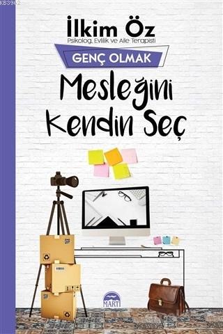 Mesleğini Kendin Seç - Genç Olmak | İlkim Öz | Martı Yayınları