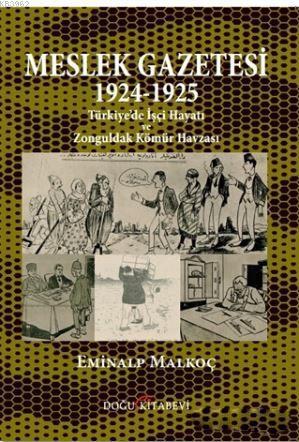 Meslek Gazetesi 1924 - 1925; Türkiye'de İşçi Hayatı ve Zonguldak Kömür