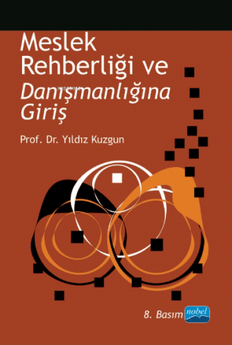 Meslek Rehberliği ve Danışmanlığına Giriş | Yıldız Kuzgun | Nobel Akad