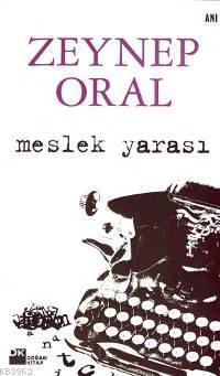 Meslek Yarası | Zeynep Oral | Doğan Kitap