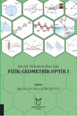 Meslek Yüksekokulları İçin Fizik - Geometrik Optik I | Kolektif | Akad