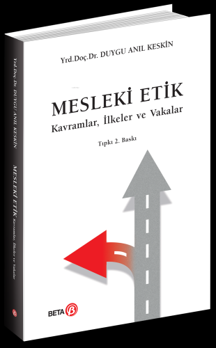 Mesleki Etik; Kavramlar, İlkeler ve Vakalar | Duygu Anıl Keskin | Beta