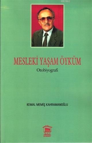 Mesleki Yaşam Öyküm | Kemal Memiş Kahramanoğlu | Serander Yayıncılık