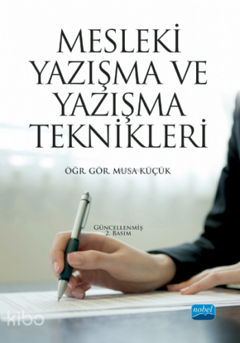 Mesleki Yazışma ve Yazışma Teknikleri | Musa Küçük | Nobel Yayın Dağıt