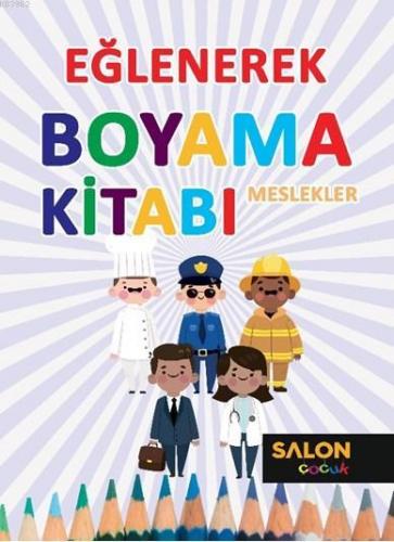 Meslekler-Eğlenerek Boyama Kitabı | Kolektif | Salon Yayınları