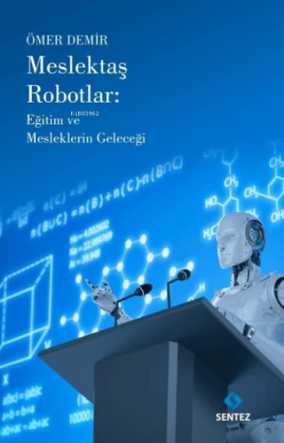 Meslektaş Robotlar: Eğitim ve Mesleklerin Geleceği | Ömer Demir | Sent