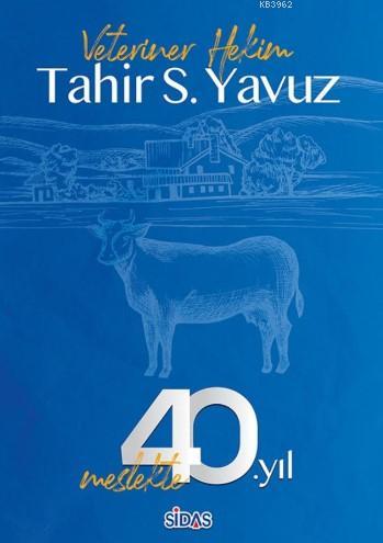 Meslekte 40.Yıl | Tahir S. Yavuz | Sidas Yayınları