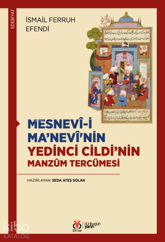 Mesnevî-i Ma’nevî'nin Yedinci Cildi’nin Manzûm Tercümesi | İsmail Ferr