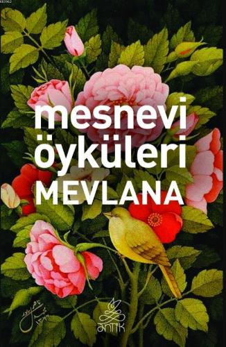 Mesnevi Öyküleri Mevlana | Mevlânâ Celâleddîn-i Rûmî | Antik Yayınları