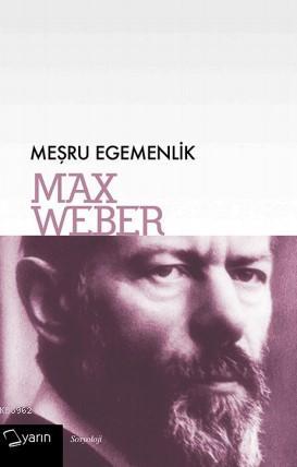 Meşru Egemenlik | Max Weber | Yarın Yayınları